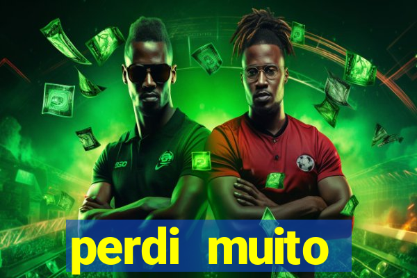 perdi muito dinheiro na betano
